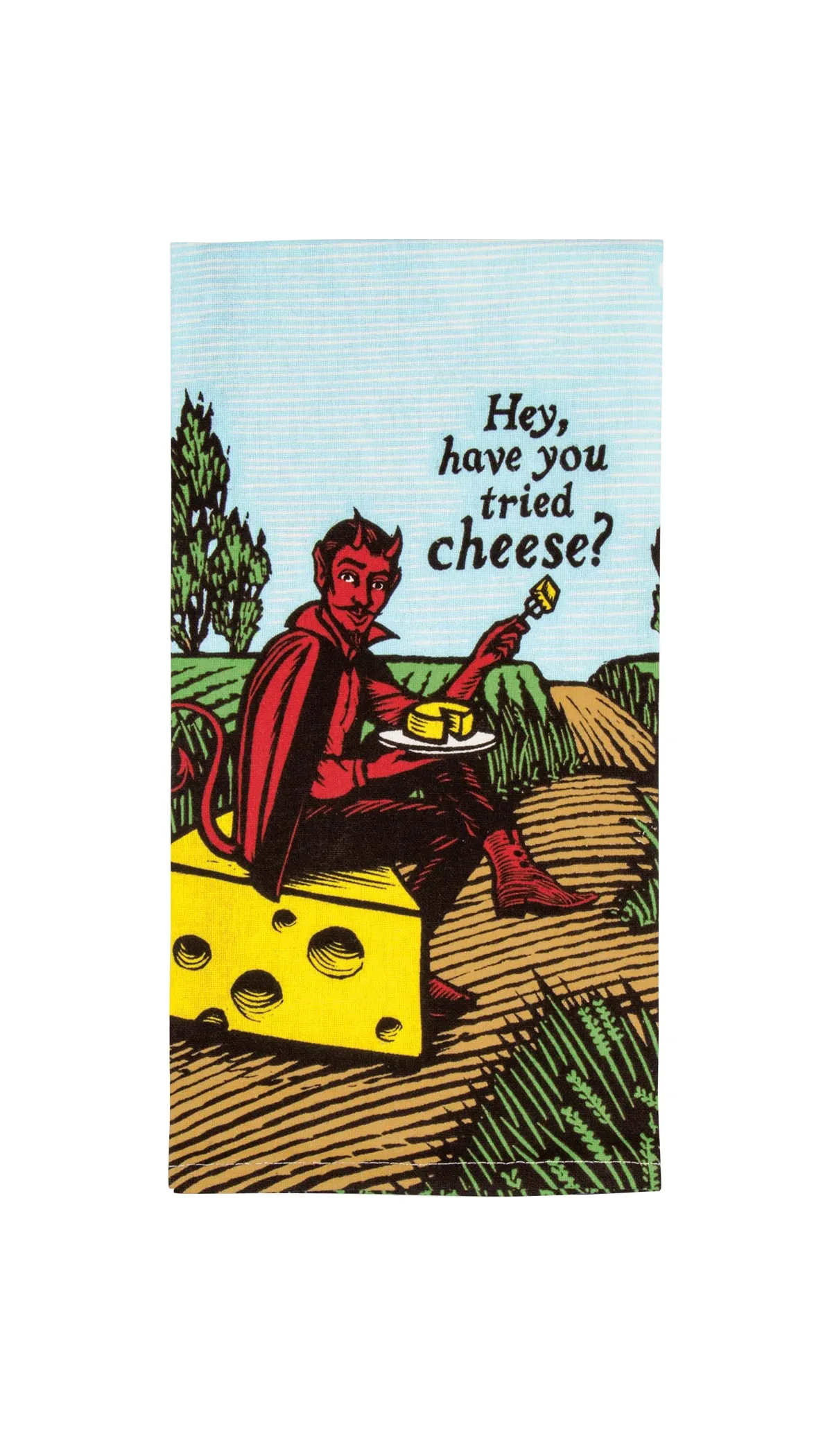 Hey, Have you Tried Cheese? Tea Towel